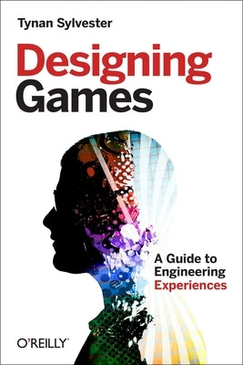 Designing Games: A Guide to Engineering Experiences - Paperback | Diverse Reads