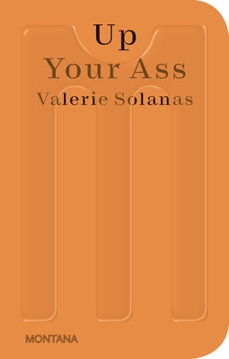 Up Your Ass: Or From the Cradle to the Boat Or The Big Suck Or Up from the Slime - Paperback | Diverse Reads