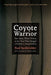 Coyote Warrior: One Man, Three Tribes, and the Trial That Forged a Nation, Second Edition - Paperback | Diverse Reads