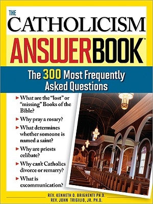 The Catholicism Answer Book: The 300 Most Frequently Asked Questions - Paperback | Diverse Reads