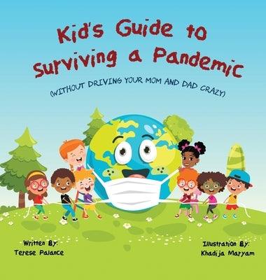 Kid's Guide to Surviving a Pandemic: (Without Driving Your Mom and Dad Crazy) - Hardcover | Diverse Reads