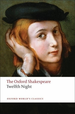 Twelfth Night, or What You Will: The Oxford ShakespeareTwelfth Night, or What You Will - Paperback | Diverse Reads