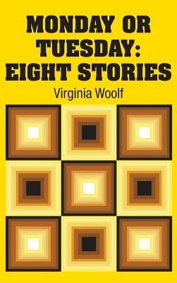 Monday or Tuesday: Eight Stories - Hardcover | Diverse Reads