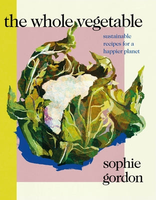 The Whole Vegetable - Hardcover | Diverse Reads