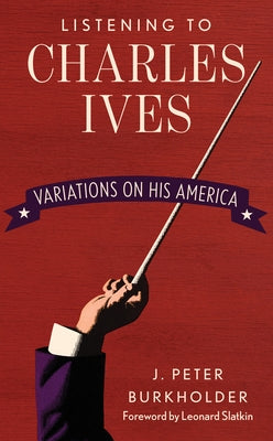 Listening to Charles Ives: Variations on His America - Hardcover | Diverse Reads