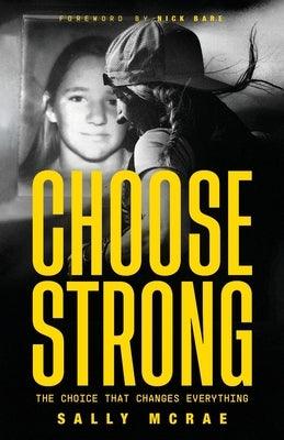 Choose Strong: The Choice That Changes Everything - Paperback | Diverse Reads