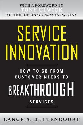 Service Innovation: How to Go from Customer Needs to Breakthrough Services - Hardcover | Diverse Reads