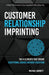 Customer Relationship Imprinting: The Six Elements that Ensure Exceptional Service Without Exception - Paperback | Diverse Reads
