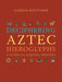 Deciphering Aztec Hieroglyphs: A Guide to Nahuatl Writing - Hardcover