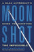 Moonshot: A NASA Astronaut's Guide to Achieving the Impossible - Hardcover | Diverse Reads
