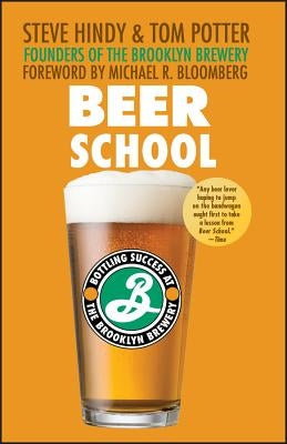 Beer School: Bottling Success at the Brooklyn Brewery - Paperback | Diverse Reads