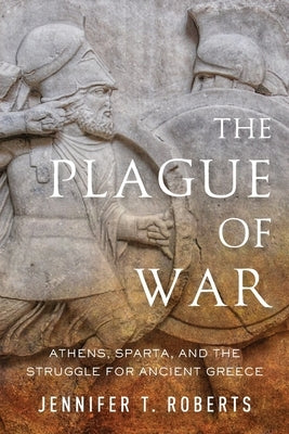 The Plague of War: Athens, Sparta, and the Struggle for Ancient Greece - Paperback | Diverse Reads