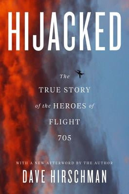 Hijacked: The True Story of the Heroes of Flight 705 - Paperback | Diverse Reads