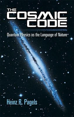The Cosmic Code: Quantum Physics as the Language of Nature - Paperback | Diverse Reads