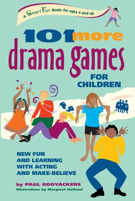 101 More Drama Games for Children: New Fun and Learning with Acting and Make-Believe - Paperback | Diverse Reads