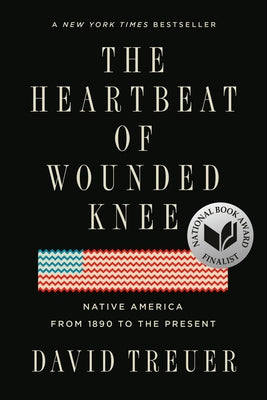The Heartbeat of Wounded Knee: Native America from 1890 to the Present - Paperback | Diverse Reads