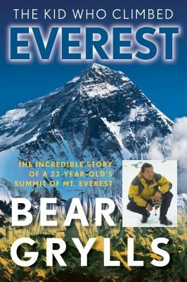 The Kid Who Climbed Everest: The Incredible Story Of A 23-Year-Old's Summit Of Mt. Everest - Paperback | Diverse Reads
