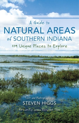A Guide to Natural Areas of Southern Indiana: 119 Unique Places to Explore - Paperback | Diverse Reads