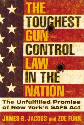 The Toughest Gun Control Law in the Nation: The Unfulfilled Promise of New York's SAFE Act - Hardcover | Diverse Reads