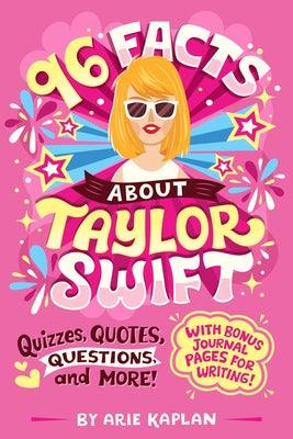 96 Facts about Taylor Swift: Quizzes, Quotes, Questions, and More! with Bonus Journal Pages for Writing! - Paperback | Diverse Reads