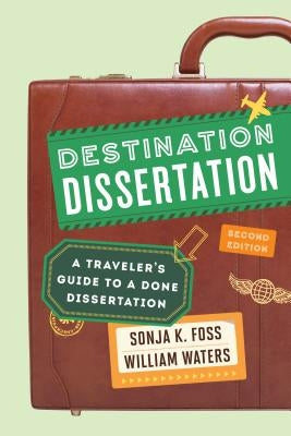 Destination Dissertation: A Traveler's Guide to a Done Dissertation / Edition 2 - Paperback | Diverse Reads