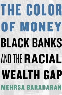 Color of Money: Black Banks and the Racial Wealth Gap - Hardcover |  Diverse Reads