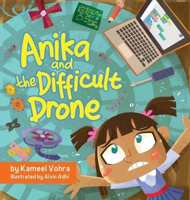 Anika and the Difficult Drone: A fun, diverse children's book that encourages STEM learning and patience - Hardcover | Diverse Reads