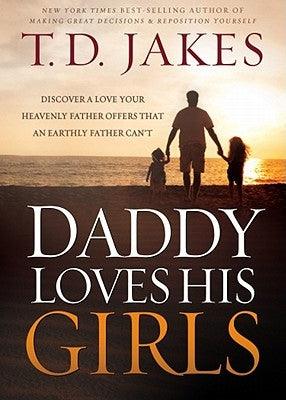 Daddy Loves His Girls: Discover a Love Your Heavenly Father Offers That an Earthly Father Can't - Paperback | Diverse Reads