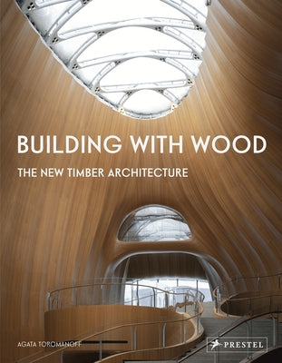 Building With Wood: The New Timber Architecture - Hardcover | Diverse Reads
