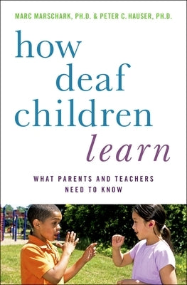 How Deaf Children Learn: What Parents and Teachers Need to Know / Edition 1 - Hardcover | Diverse Reads