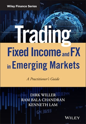 Trading Fixed Income and FX in Emerging Markets: A Practitioner's Guide / Edition 1 - Hardcover | Diverse Reads