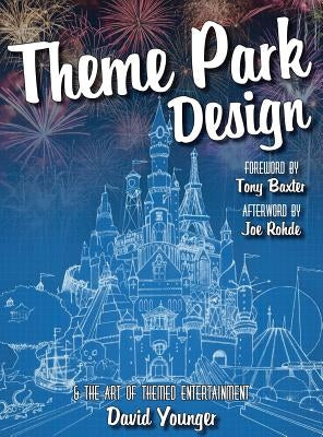 Theme Park Design & The Art of Themed Entertainment - Hardcover | Diverse Reads