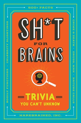 Sh*t for Brains: Trivia You Can't Unknow - Paperback | Diverse Reads