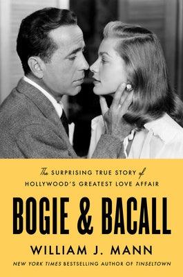 Bogie & Bacall: The Surprising True Story of Hollywood's Greatest Love Affair - Hardcover | Diverse Reads