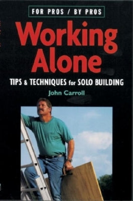 Working Alone: Tips and Techniques for Solo Building - Paperback | Diverse Reads