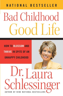 Bad Childhood--Good Life: How to Blossom and Thrive in Spite of an Unhappy Childhood - Paperback | Diverse Reads
