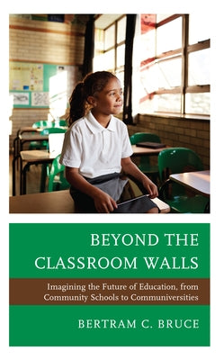 Beyond the Classroom Walls: Imagining the Future of Education, from Community Schools to Communiversities - Paperback | Diverse Reads