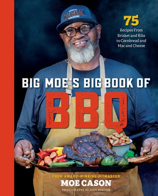 Big Moe's Big Book of BBQ: 75 Recipes from Brisket and Ribs to Cornbread and Mac and Cheese - Hardcover | Diverse Reads