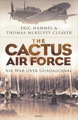 The Cactus Air Force: Air War Over Guadalcanal - Paperback | Diverse Reads