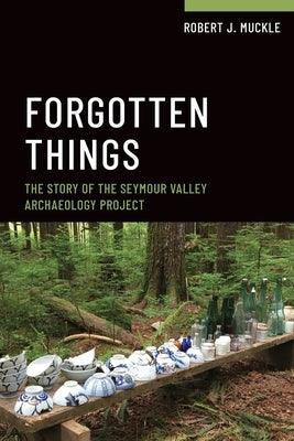 Forgotten Things: The Story of the Seymour Valley Archaeology Project - Paperback