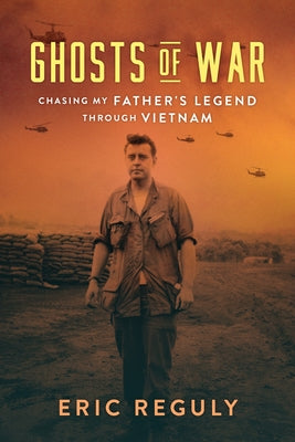 Ghosts of War: Chasing My Father's Legend Through Vietnam - Hardcover | Diverse Reads