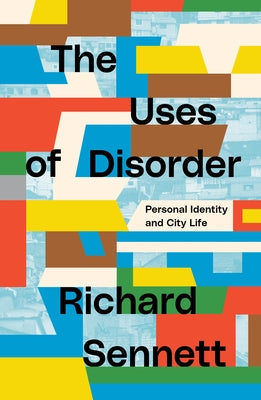The Uses of Disorder: Personal Identity and City Life - Paperback | Diverse Reads
