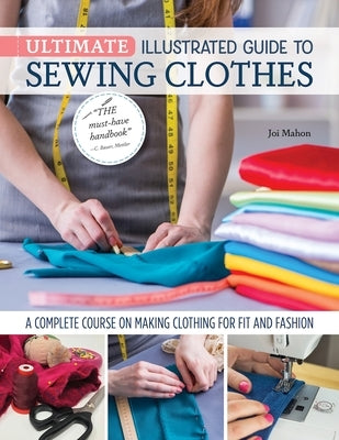 Ultimate Illustrated Guide to Sewing Clothes: A Complete Course on Making Clothing for Fit and Fashion - Paperback | Diverse Reads