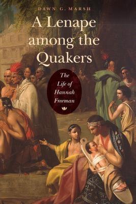 A Lenape Among the Quakers: The Life of Hannah Freeman - Paperback | Diverse Reads