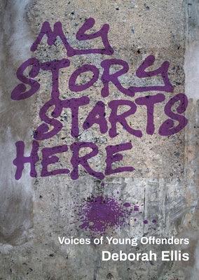 My Story Starts Here: Voices of Young Offenders - Paperback | Diverse Reads