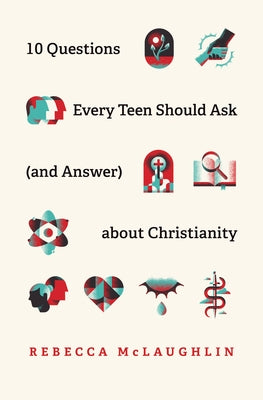 10 Questions Every Teen Should Ask (and Answer) about Christianity - Paperback | Diverse Reads