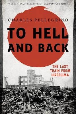 To Hell and Back: The Last Train from Hiroshima - Paperback | Diverse Reads