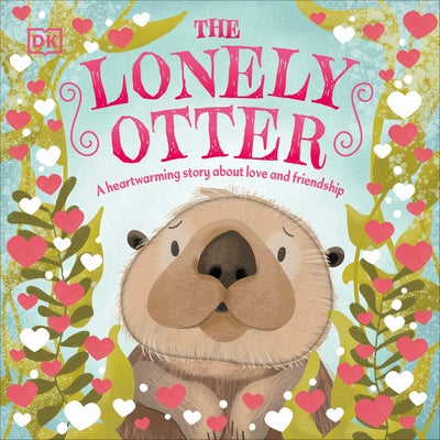 The Lonely Otter: A Heart-Warming Story about Love and Friendship - Board Book | Diverse Reads