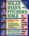 Nolan Ryan's Pitcher's Bible: The Ultimate Guide to Power, Precision, and Long-Term Performance - Paperback | Diverse Reads
