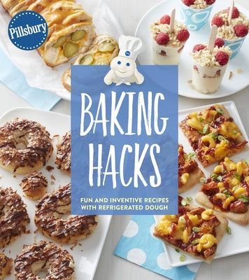 Pillsbury Baking Hacks: Fun and Inventive Recipes with Refrigerated Dough - Paperback | Diverse Reads